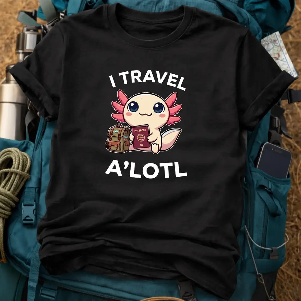 I Travel A’lotl T-Shirt – Cute Kawaii Axolotl Graphic Tee