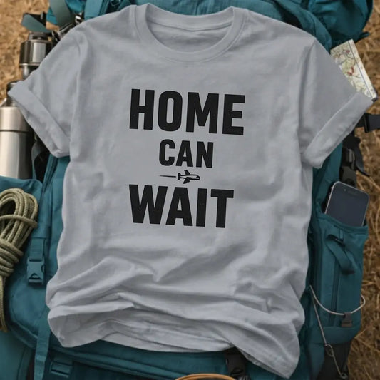 Home Can Wait T-Shirt – Minimalist Airplane Typography Tee