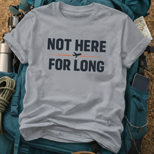 "Not Here For Long" Airplane Graphic Tee - Minimalist Travel & Wanderlust T-Shirt