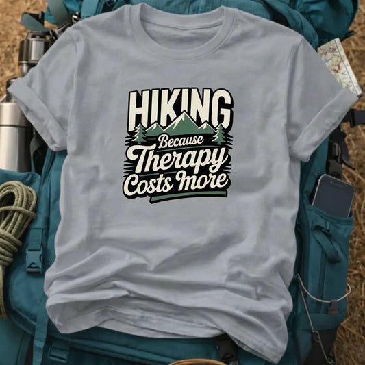 Hiking Because Therapy Costs More T-Shirt – Funny Outdoor Graphic Tee