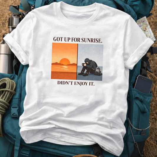 Got Up For Sunrise Funny Traveler Tee – Relatable Hiking Graphic T-Shirt